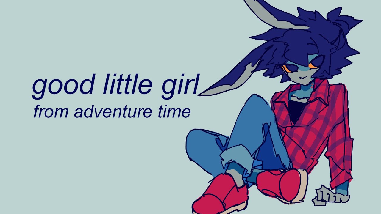 good little girl (adventure time) | naph sings
