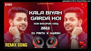 Kala Biyah Garda Hoi New Bhojpuri Song 2022 ( Dj.. HARSH PATEL HUMAYOUNPUR)