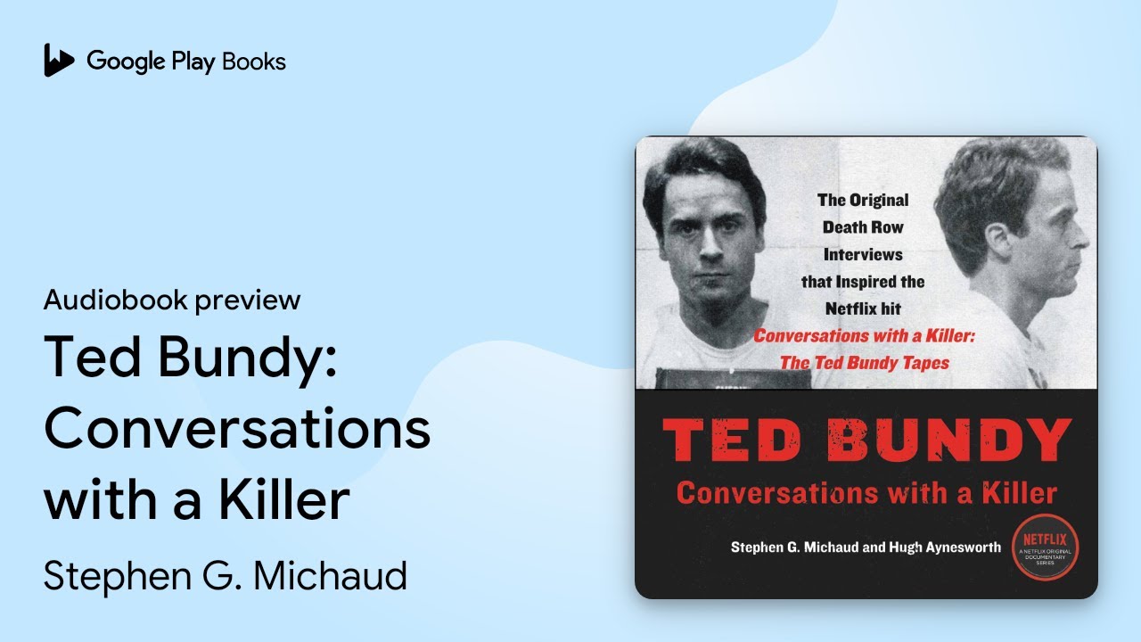Ted Bundy: Conversations with a Killer by Stephen G. Michaud ...