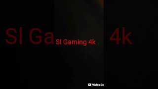 hi gamers i'm Sl Gaming 4k
