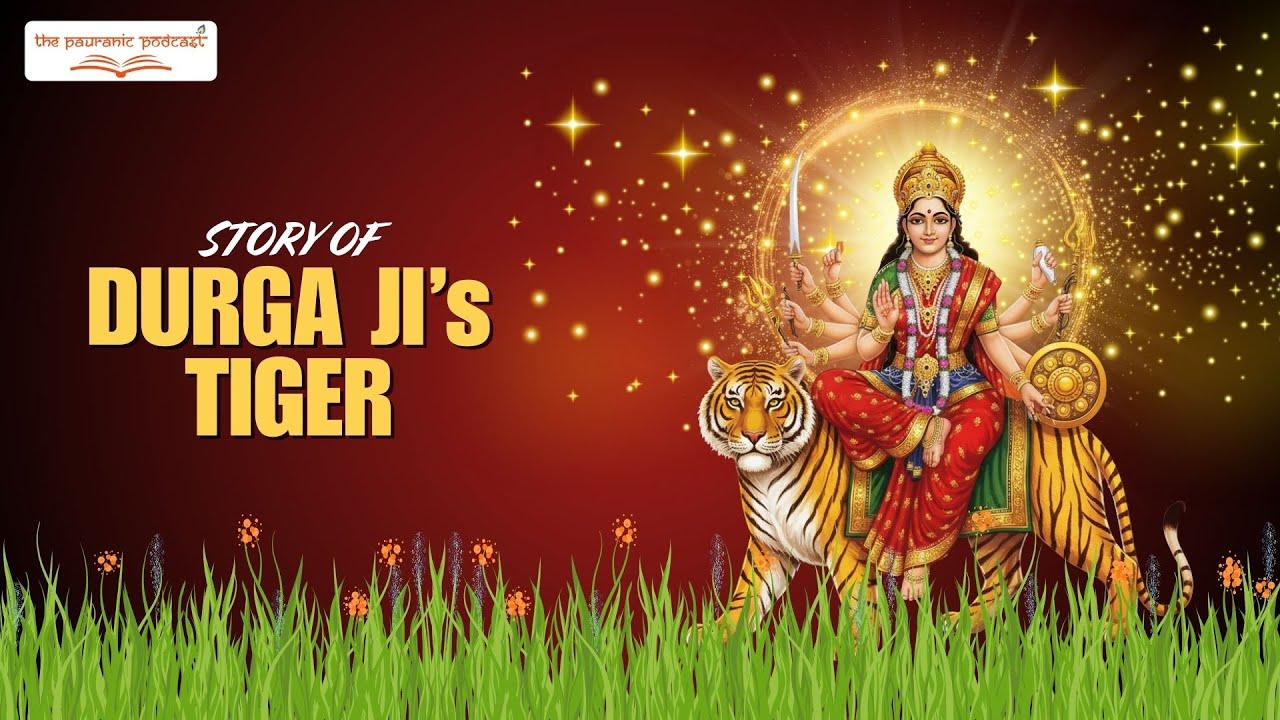 The Story of Durga Ji’s Tiger – Symbol of Power and Protection | Pauranic Podcast