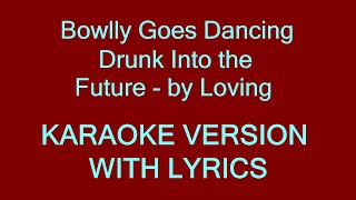 Loving - Bowlly Goes Dancing Drunk Into The Future - Karaoke Version