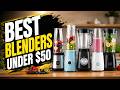 Best Blenders Under $50 – Honest Review for Smoothies & Shakes