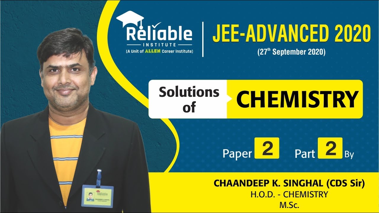 JEE Adv. - 2020 (Official Paper). Video Solutions of Chemistry Paper-2 by Reliable Institute, KOTA.