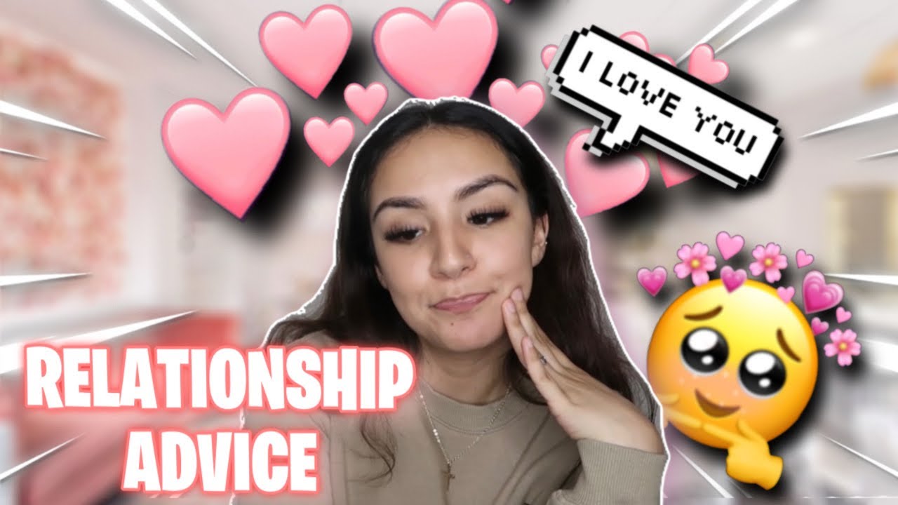 GIRL TALK THE BEST RELATIONSHIP ADVICE!! *YOU NEED TO HEAR THIS* YouTube