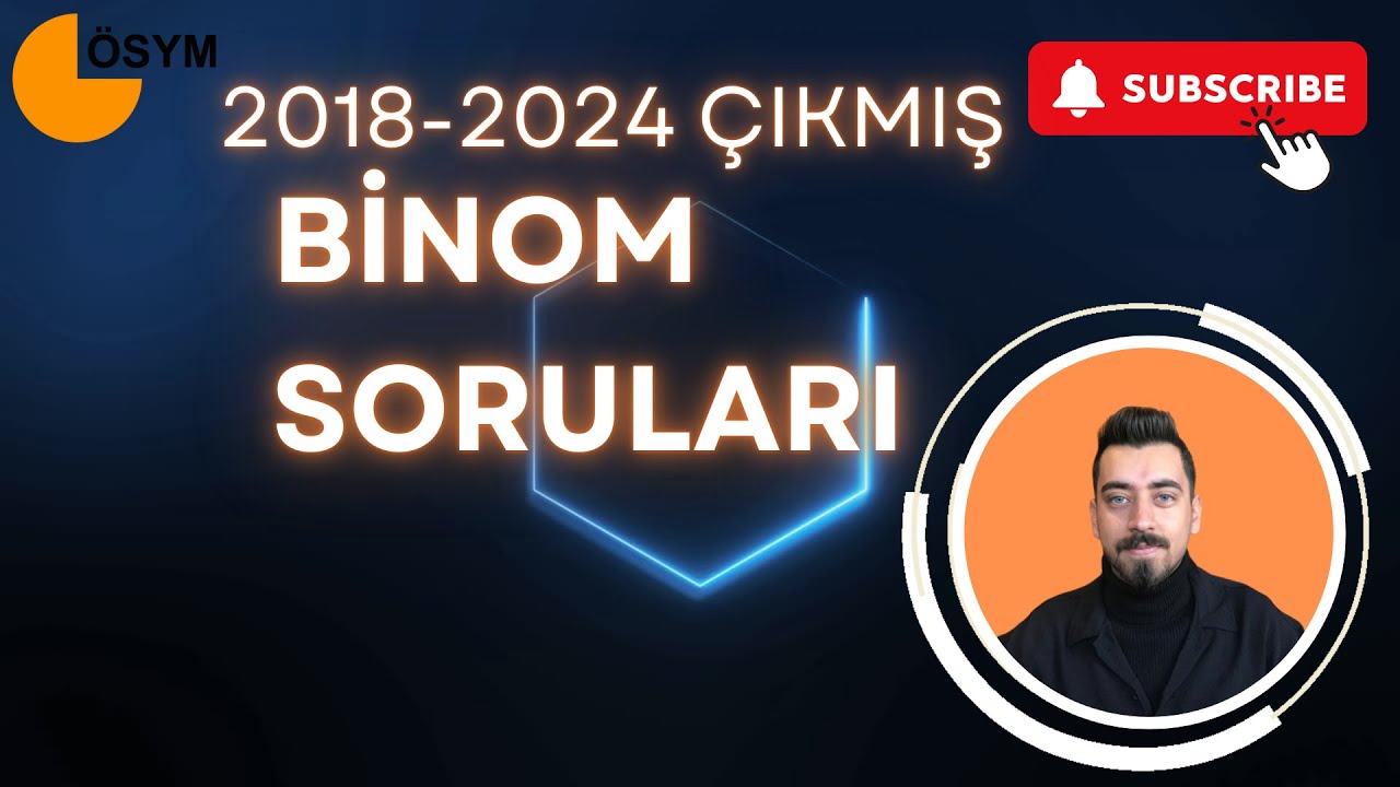 2018-2024 ÇIKMIŞ TÜM BİNOM SORULARI