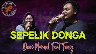 SEPELIK DONGA - V0C. DEVI MANUAL FEAT FARIZ || D-LINK ( DANGDUT KELILING ) X-TREME PRATAMA