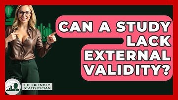 Can A Study Lack External Validity? - The Friendly Statistician