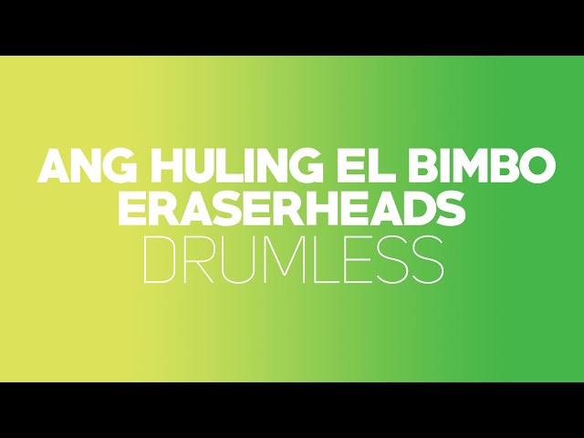 Ang Huling El Bimbo - Eraserheads (Drumless) class=