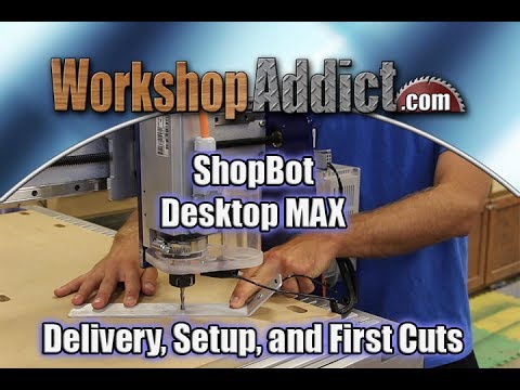 ShopBot Desktop Max | Delivery, Setup, and First Cuts