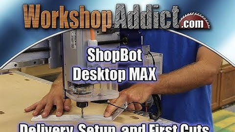 ShopBot Desktop Max | Delivery, Setup, and First Cuts
