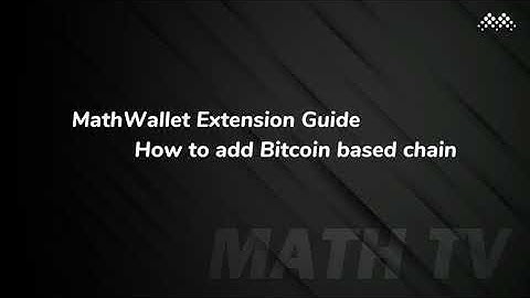 MathWallet Extension Guide - How to add Bitcoin based chain