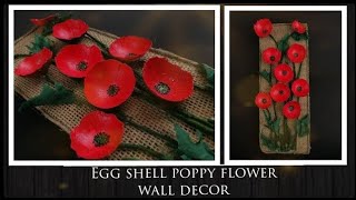 Easy Egg Shell Poppy Flower Wall Decor/ Easy Egg Shell Craft/Ep 12
