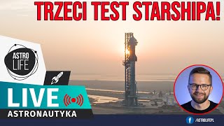 Trzeci orbitalny test Starshipa! 🚀 + Radek Grabarek @wnms  - Na żywo 260