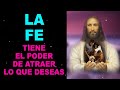 La Fe tiene el poder de atraer lo que deseas, Oración Poderosa