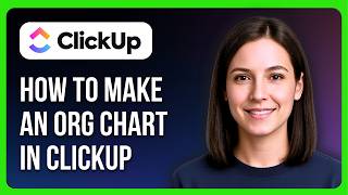 How To Make An Org Chart In ClickUp