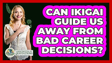 Can Ikigai Guide Us Away From Bad Career Decisions? - Anecdotes in Quotation