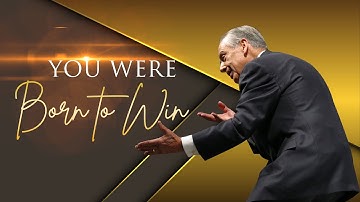 You Were "Born To Win"  - Zig Ziglar