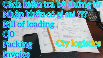 CÁCH CHECK C/O, INOICE,PACKINGLIST,B/L- CHIA SẼ LOGISTICS THỰC TẾ HIỆN NAY.