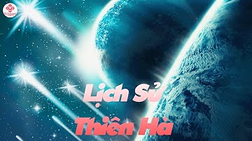 Lịch Sử Thiên Hà Và Vai Trò Của Các Chủng Tộc Trong Tiến Trình Hình thành