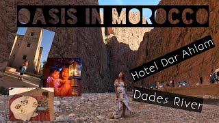 MOROCCO VLOG: TODRA GORGE| DAR AHLAM HOTEL+ DADES RIVER