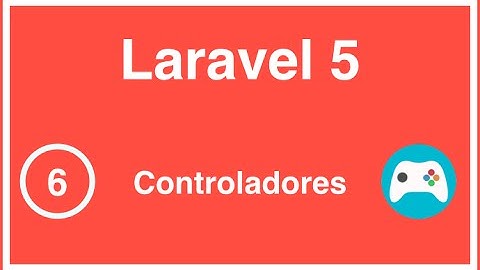 06 - Curso de Laravel 5, Controladores