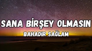 (lyrics) Bahadır Sağlam - Sana birşey olmasın şarkı sözleri Resimi
