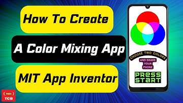 How To Create A Color Mixing App Using MIT App Inventor.