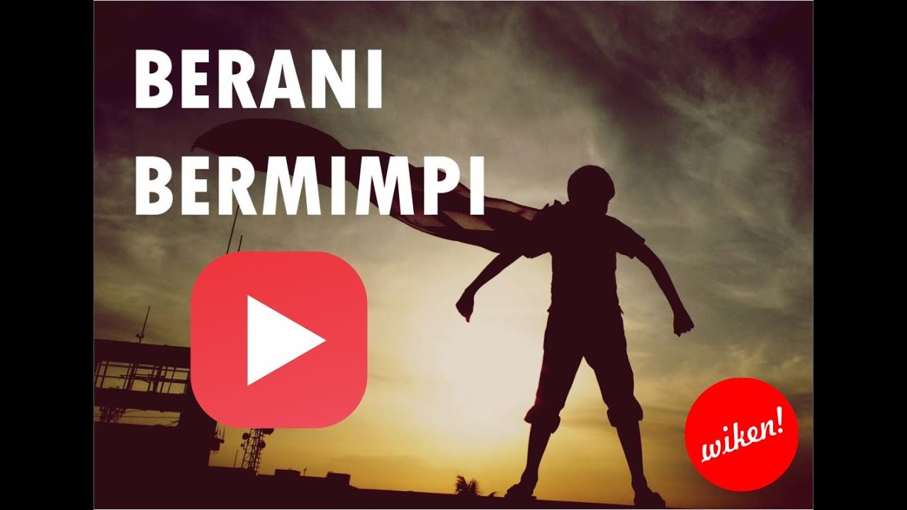 Berani Bermimpi Video Motivasi Meraih Mimpi Youtube