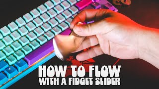 How To Flow With A Fidget Slider - Tutorial