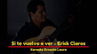 Video voorbeeld van "Erick Claros - Si te vuelvo a ver (letra)"