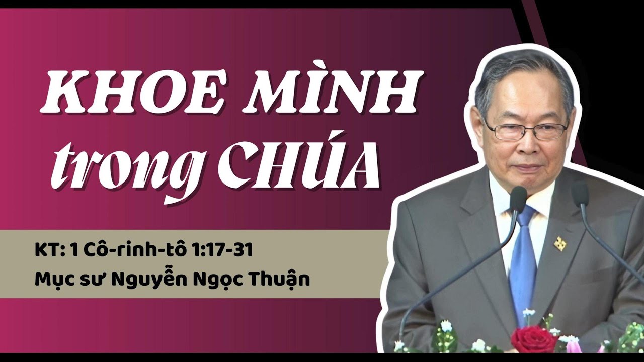 KHOE MÌNH TRONG CHÚA - Mục sư Nguyễn Ngọc Thuận