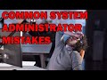 SYSTEM ADMINISTRATORS SHOULD NOT MAKE THESE MISTAKES | A DAY IN THE LIFE OF A SYSTEM ADMINISTRATOR