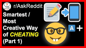 Smartest/Most Creative Way of CHEATING - Part 1 (r/AskReddit)