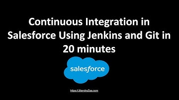 Continuous integration in Salesforce Using Jenkins and Git in 20 minutes