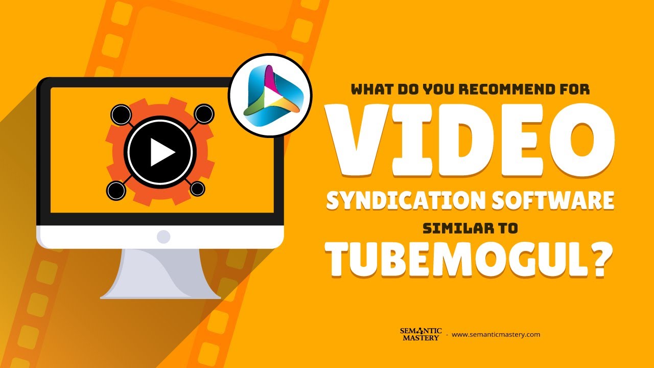 What Do You Recommend For Video Syndication Software Similar To Tubemogul?