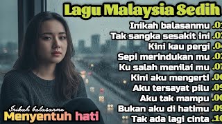 Lagu Malaysia Sedih 😭 Inikah Balasanmu 💫 Cocok Untuk Menemani Hari-hari mu
