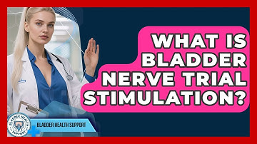 What Is Bladder Nerve Trial Stimulation? - Bladder Health Support