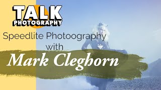 Mark Cleghorn Talks Speedlite Photography