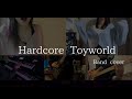 【デレマス】Hardcore Toyworld【バンドカバー】