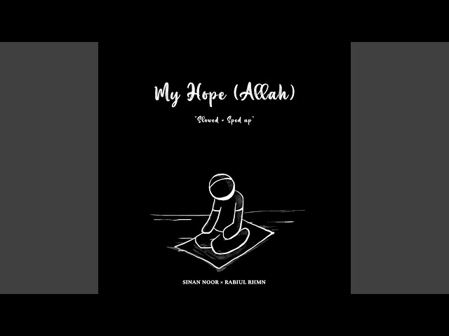 Nasheed - My Hope (Slowed)
