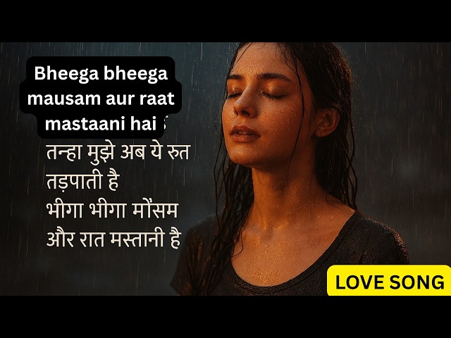 Bheega bheega mausam aur raat mastaani hai ||  HINDI LOVE SONGS VIDEO