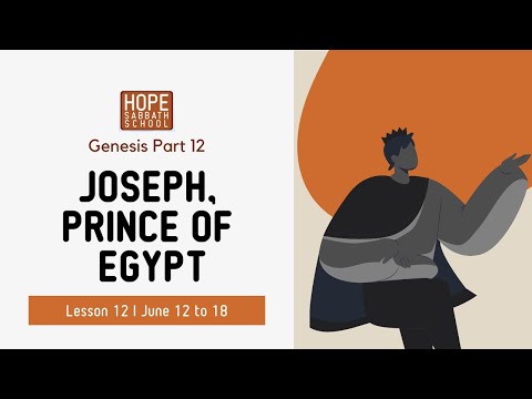 Lesson 12: Joseph, Prince of Egypt. Hope Sabbath School