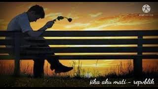 Repvblik ( Jika Aku Mati )
