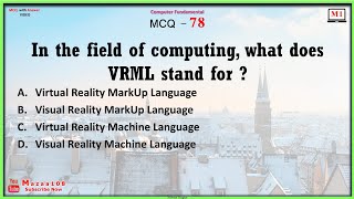 In the field of computing, what does VRML stand for , Computer Fundamental MCQ 78 For UPSC GPSC EXAM