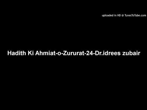 Hadith Ki Ahmiat-o-Zururat-24-Dr.idrees zubair