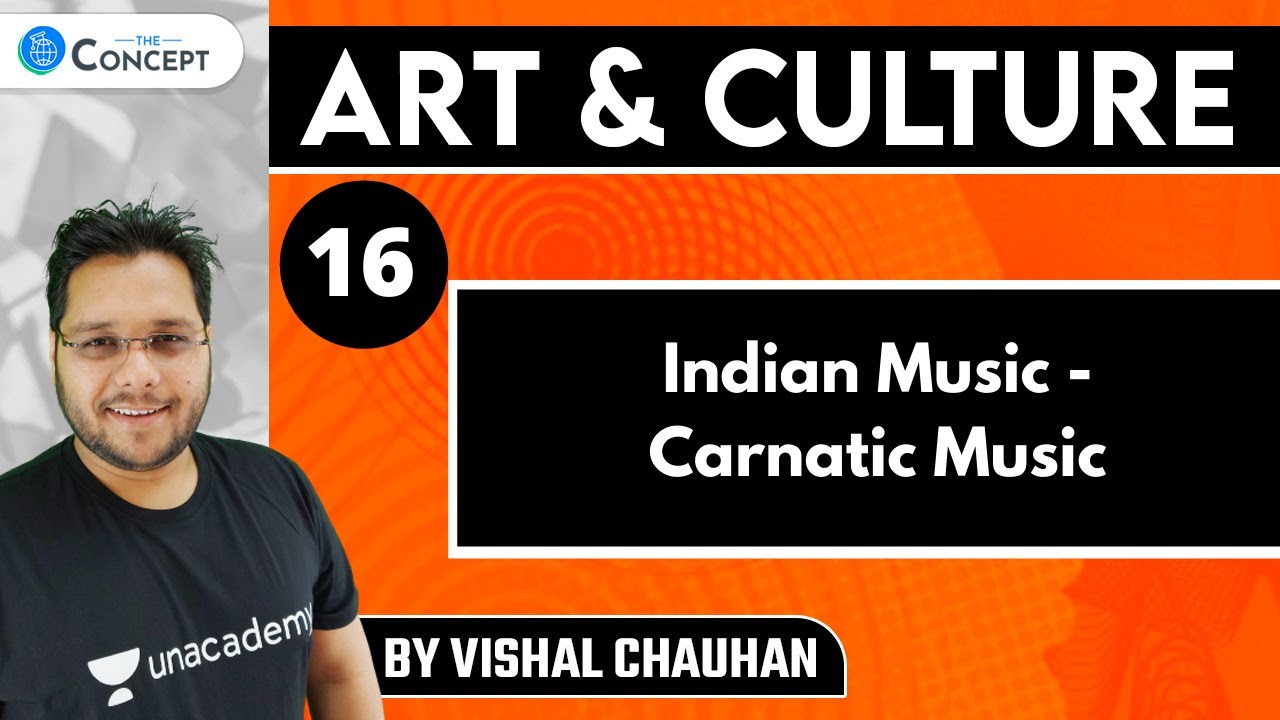 L16: Indian Music - Carnatic Music | Part 2 | Art & Culture | UPSC CSE | Vishal Chauhan