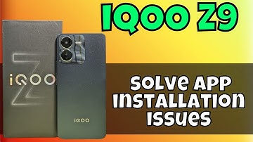 iQOO Z9 App not installed problem || How to solve app installation issues