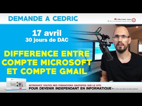 DAC : Compte Microsoft et Compte Gmail Quelle est la différence ? | 17-04-2019