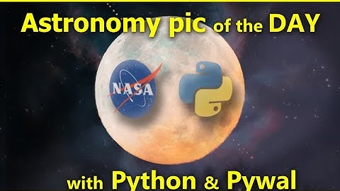 Get the Astronomy Picture of the day automatically with Python Pywal